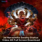Jai Narasimha Swamy Status Video 4K Full Screen Download