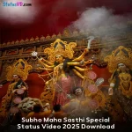 Subho Maha Sasthi Special Status Video 2025 Download