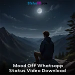 Mood Off Whatsapp Status Video Download