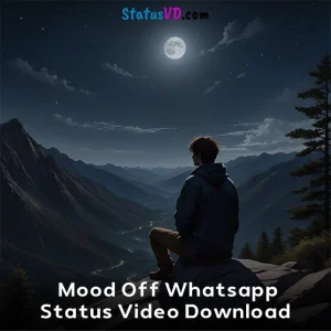Mood Off Whatsapp Status Video Download