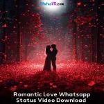 Romantic Love Whatsapp Status Video Download