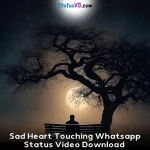 Sad Heart Touching Whatsapp Status Video Download